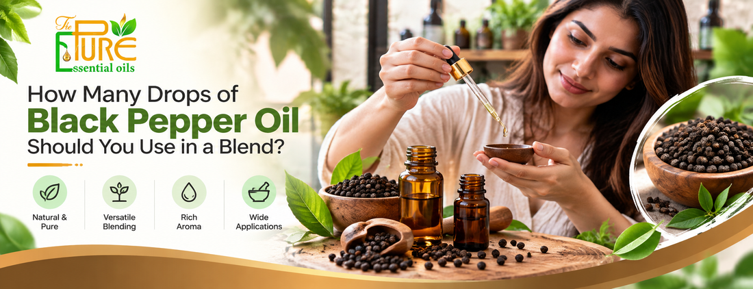 How Many Drops of Black Pepper Oil Should You Use in a Blend?