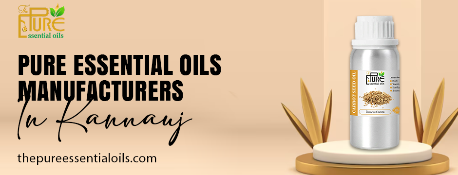 Pure essential oils manufacturers in kannauj